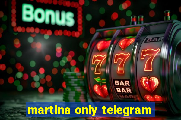 martina only telegram